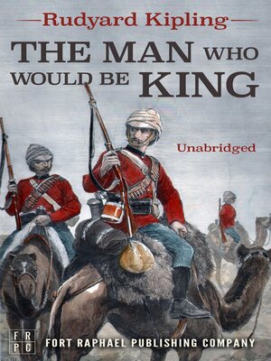cover image of The Man Who Would Be King--Unabridged